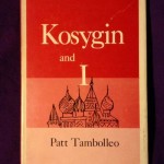 Kosygin and I by Patt Tambolleo